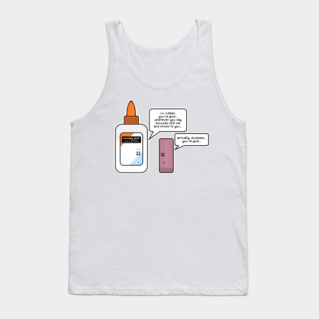 i'm rubber you're glue Tank Top by paintbydumbers